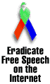 GRAPHIC IMAGE 'Eradicate Free Speech On The Internet'