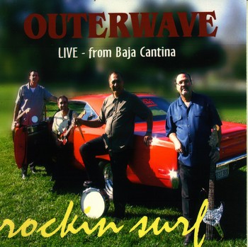 front cover: Outer Wave - Rockin Surf, Live From Baja Cantina